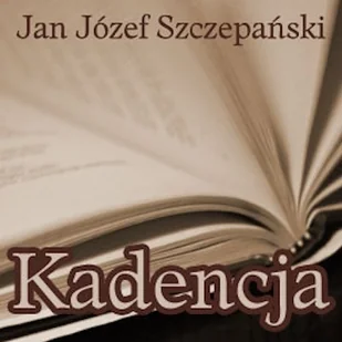 Kadencja Jan Józef Szczepański - Audiobooki - biografie - miniaturka - grafika 1