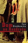 Felietony i reportaże - Sic Dom na Rozdrożu - Ewa Bieńkowska - miniaturka - grafika 1