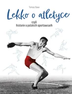 Pozostałe książki - SBM LEKKO O ATLETYCE: czyli historie o polskich sportowcach - miniaturka - grafika 1
