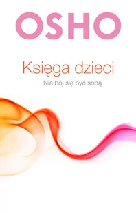 Osho Księga dzieci Nie bój się być sobą - Religia i religioznawstwo - miniaturka - grafika 1