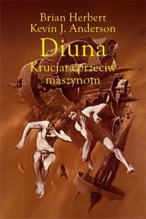 Rebis Diuna. Krucjata przeciw maszynom Kevin J. Anderson - Literatura przygodowa - miniaturka - grafika 2