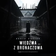 Audiobooki - fantastyka i horror - Wiedźma z Bronaczowa. Część 2 - miniaturka - grafika 1
