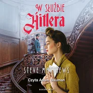 Audiobooki - literatura piękna - W służbie Hitlera Steve Matthews - miniaturka - grafika 1