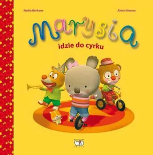 Wydawnictwo Debit Marysia idzie do cyrku - Nadia Berkane - Baśnie, bajki, legendy - miniaturka - grafika 1