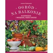 Dom i ogród - Ogród na balkonie, w doniczce i wszędzie, gdzie chcesz - miniaturka - grafika 1