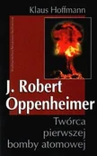 Biografie i autobiografie - J. Robert Oppenheimer. Twórca Pierwszej Bomby Atomowej - miniaturka - grafika 1