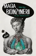 Nauka - Wydawnictwo Uniwersytetu Jagiellońskiego Magia bioinżynierii. Ciało, geny i medycyna przyszłości Adam Piore - miniaturka - grafika 1