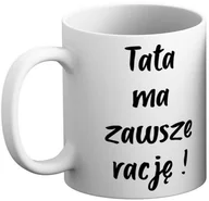 Gadżety dla niej i dla niego - Kubek na Dzień Taty - Tata ma zawsze rację! - miniaturka - grafika 1