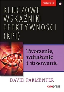 Helion Kluczowe wskaźniki efektywności (KPI) Tworzenie, wdrażanie i stosowanie - Ekonomia - miniaturka - grafika 1
