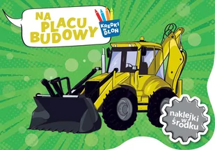 ZIELONA SOWA Na placu budowy. Kredki w dłoń - Opracowanie zbiorowe - Kolorowanki, wyklejanki - miniaturka - grafika 1
