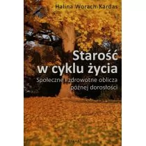 Śląsk Halina Worach-Kardas Starość w cyklu życia - Kulturoznawstwo i antropologia - miniaturka - grafika 1