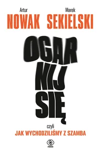 Rebis Ogarnij się czyli jak wychodziliśmy z szamba - Psychologia - miniaturka - grafika 2