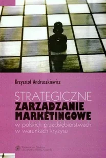 Strategiczne zarządzanie marketingowe w polskich przedsiębiorstwach w warunkach kryzysu - Zarządzanie - miniaturka - grafika 1