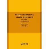 Książki medyczne - Metody gromadzenia danych o pacjencie. Przewodnik w pielęgniarstwie - miniaturka - grafika 1