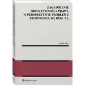 Prawo - Wolters Kluwer Zagadnienie obiektywności prawa w perspektywie problemu kierowania się regułą - miniaturka - grafika 1