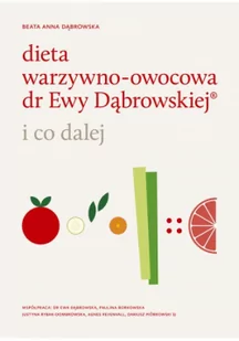 Dieta warzywno-owocowa dr Ewy Dąbrowskiej i co dalej - Diety, zdrowe żywienie - miniaturka - grafika 2