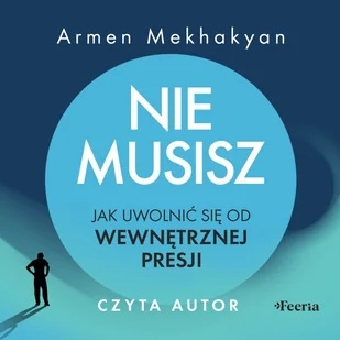 Nie musisz. Jak uwolnić się od wewnętrznej presji - Audiobooki - poradniki Nie musisz. Jak uwolnić się od wewnętrznej presji - Audiobooki - poradniki - miniaturka - grafika 1