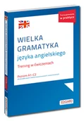 Książki do nauki języka angielskiego - Wielka gramatyka języka angielskiego. Trening w ćwiczeniach A1-C2 - miniaturka - grafika 1