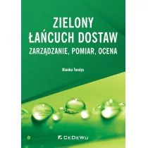 Blanka Tundys Zielony łańcuch dostaw Zarządzanie, pomiar, ocena - Powieści i opowiadania - miniaturka - grafika 1