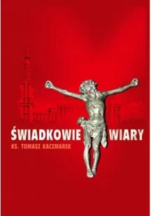 Kaczmarek ks. Tomasz Świadkowie Wiary - Religia i religioznawstwo - miniaturka - grafika 2