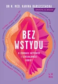 Zdrowie - poradniki - Bez wstydu. O zdrowiu intymnym i seksualności kobiet - miniaturka - grafika 1
