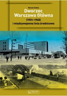 Księży Młyn Dworzec Warszawa Główna 1931-1945 i międzywojenna linia średnicowa - Technika - miniaturka - grafika 2