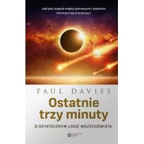 Paul Davies Ostatnie trzy minuty O ostatecznym losie wszechświata - Fizyka i astronomia - miniaturka - grafika 1