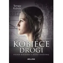 Tomasz Kubicki Kobiece drogi Polskie bohaterki II wojny światowej - Historia Polski - miniaturka - grafika 2