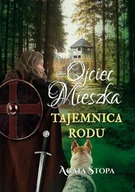 Opowiadania - Ojciec Mieszka Tajemnica rodu - miniaturka - grafika 1