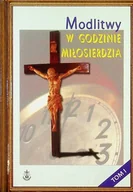 Religia i religioznawstwo - Modlitwy w Godzinie Miłosierdzia Tom I - miniaturka - grafika 1