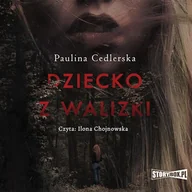 Audiobooki - kryminał, sensacja, thriller - Dziecko z walizki Paulina Cedlerska - miniaturka - grafika 1