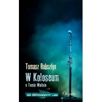 Oficynka W Koloseum. O Tomie Waitsie Rabsztyn Tomasz - Biografie i autobiografie - miniaturka - grafika 1