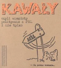 Kawały czyli anegdoty polityczne z PRL i nie tylko - Aforyzmy i sentencje - miniaturka - grafika 1