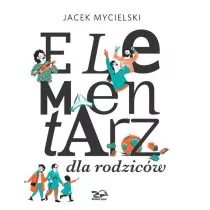 Mycielski Jacek Elementarz dla rodziców - mamy na stanie, wyślemy natychmiast - Psychologia - miniaturka - grafika 1