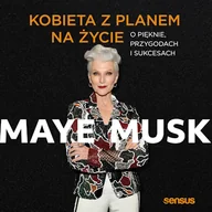 Audiobooki - biografie - Kobieta z planem na życie. O pięknie, przygodach i sukcesach Maye Musk - miniaturka - grafika 1