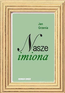 Nasze imiona. 200 najbardziej popularnych imion w Polsce w XX w. - E-booki - lektury - miniaturka - grafika 1