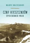 Przewodniki - Czar Bieszczadów Opowiadania Woja Wojomir Wojciechowski Zakapior - miniaturka - grafika 1