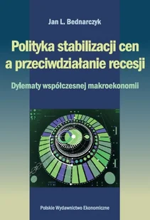 Polityka stabilizacji cen a przeciwdziałanie recesji. Dylematy współczesnej makroekonomii - Ekonomia - miniaturka - grafika 1