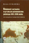 Historia świata - Religijność sarmacka w przekazie pismiennictwa polskiego XVII i XVIII wieku Beata Łukarska - miniaturka - grafika 1