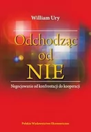 Poradniki psychologiczne - Polskie Wydawnictwo Ekonomiczne Odchodząc od NIE - William Ury - miniaturka - grafika 1