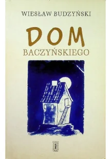 Dom Baczyńskiego - Biografie i autobiografie - miniaturka - grafika 1
