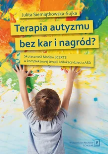 Terapia autyzmu bez kar i nagród? - Pedagogika i dydaktyka - miniaturka - grafika 1