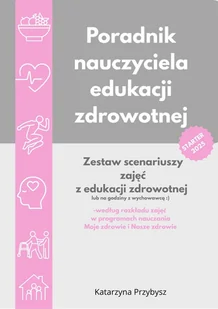 Poradnik nauczyciela edukacji zdrowotnej. Zestaw scenariuszy zajęć z edukacji zdrowotnej - E-booki - poradniki - miniaturka - grafika 1