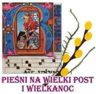 Pieśni na Wieki Post i Wielkanoc - Inna muzyka - miniaturka - grafika 1