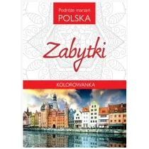 Olesiejuk Sp. z o.o. Kolorowanka. Podróże marzeń POLSKA. Zabytki