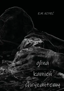 Glina, kamień i chryzantemy - E.M. Kopeć - Poezja - miniaturka - grafika 1