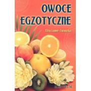 Książki kucharskie - Astrum Owoce egzotyczne Eliza Lamer-Zarawska - miniaturka - grafika 1