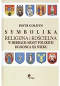 Religia i religioznawstwo - Symbolika religijna i kościelna w Herbach miast Polskich do końca XX wieku - miniaturka - grafika 1
