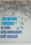 Biznes - Zarządzanie relacjami na rynku usług edukacyjnych szkół wyższych - miniaturka - grafika 1