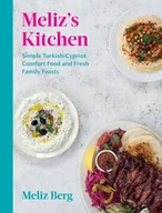 Pozostałe książki - Meliz's Kitchen: Simple Turkish-Cypriot comfort food and fresh family feasts - miniaturka - grafika 1